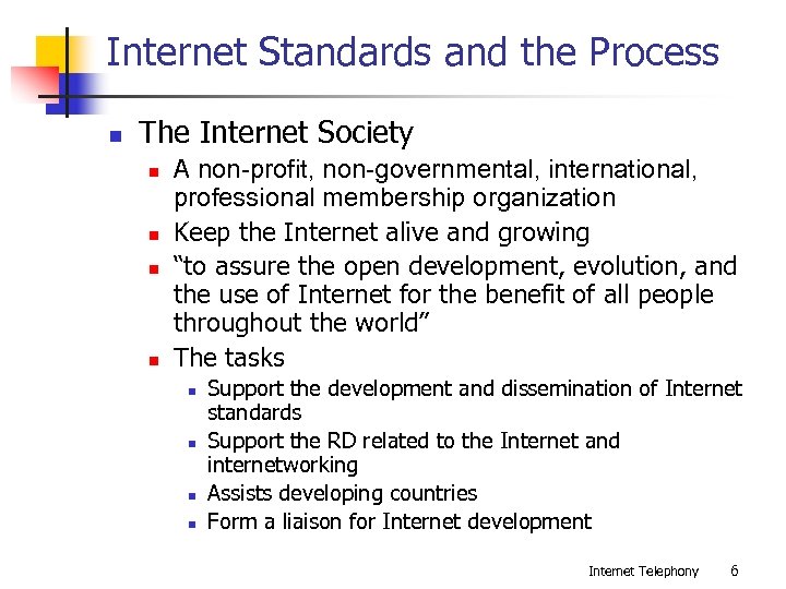 Internet Standards and the Process n The Internet Society n n A non-profit, non-governmental,