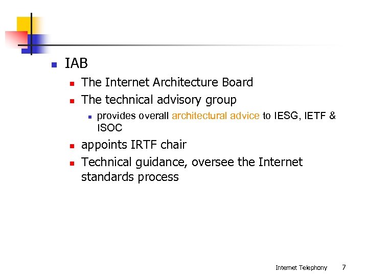 n IAB n n The Internet Architecture Board The technical advisory group n n