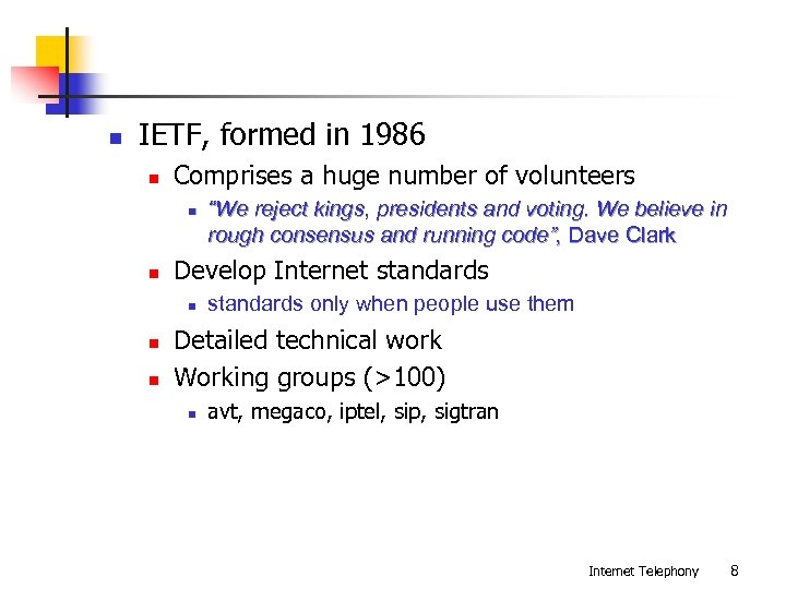 n IETF, formed in 1986 n Comprises a huge number of volunteers n n