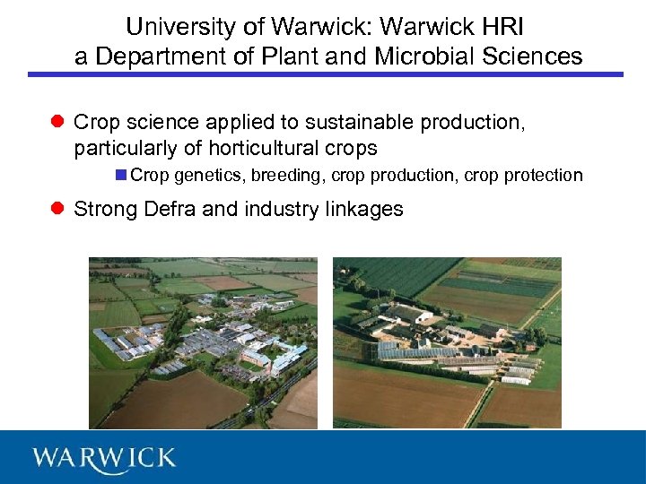 University of Warwick: Warwick HRI a Department of Plant and Microbial Sciences l Crop