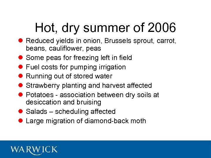 Hot, dry summer of 2006 l Reduced yields in onion, Brussels sprout, carrot, beans,