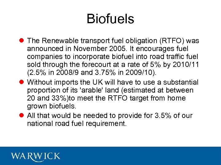 Biofuels l The Renewable transport fuel obligation (RTFO) was announced in November 2005. It