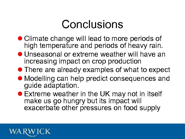 Conclusions l Climate change will lead to more periods of high temperature and periods