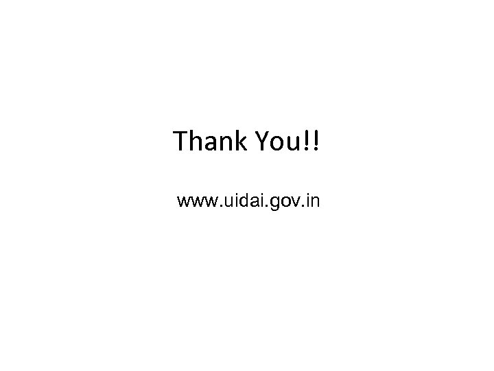 Thank You!! www. uidai. gov. in 