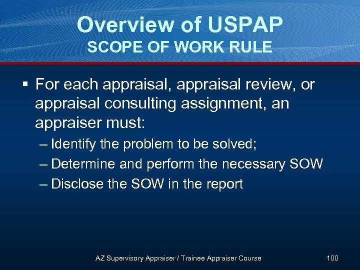 Overview of USPAP SCOPE OF WORK RULE § For each appraisal, appraisal review, or