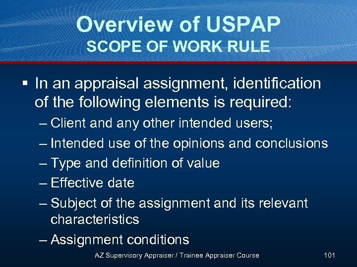 Overview of USPAP SCOPE OF WORK RULE § In an appraisal assignment, identification of