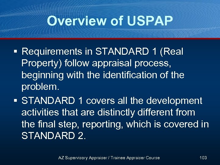 Overview of USPAP § Requirements in STANDARD 1 (Real Property) follow appraisal process, beginning