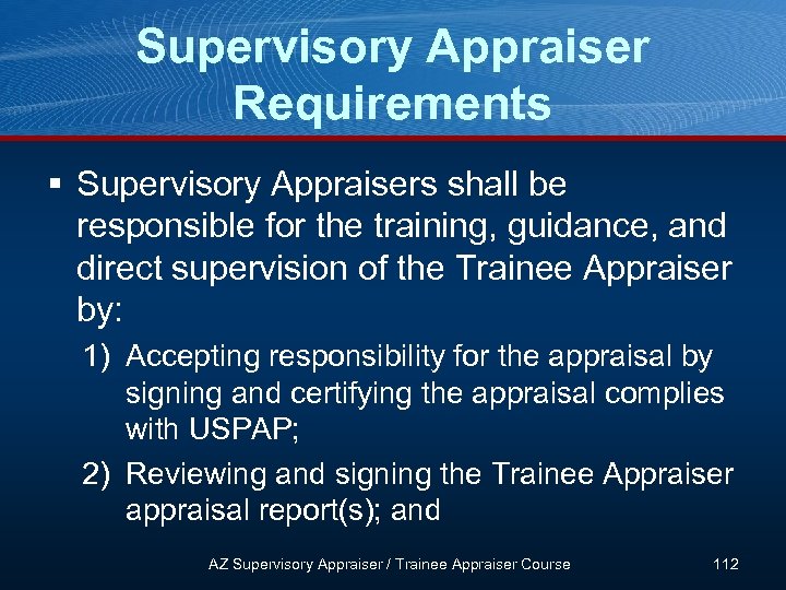 Supervisory Appraiser Requirements § Supervisory Appraisers shall be responsible for the training, guidance, and