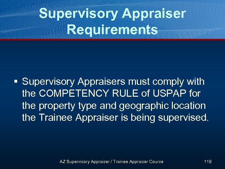 Supervisory Appraiser Requirements § Supervisory Appraisers must comply with the COMPETENCY RULE of USPAP
