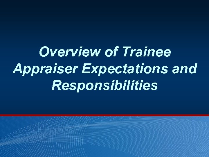 Overview of Trainee Appraiser Expectations and Responsibilities 