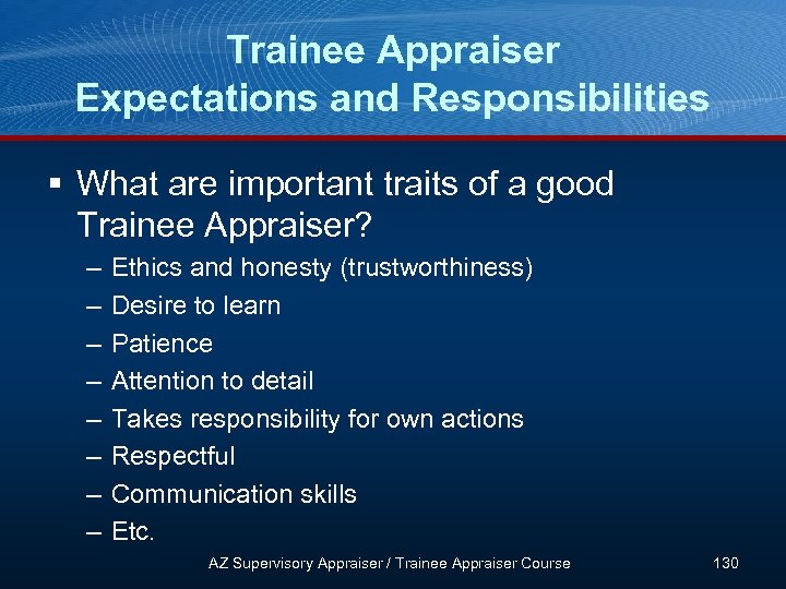 Trainee Appraiser Expectations and Responsibilities § What are important traits of a good Trainee