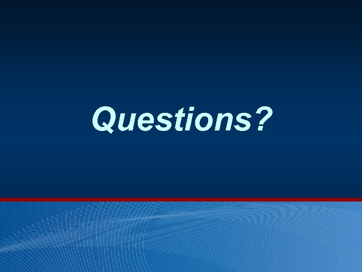 Questions? 