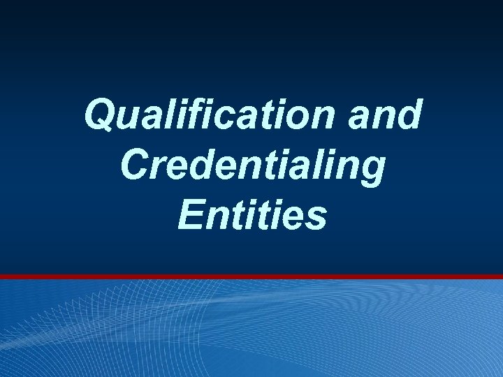 Qualification and Credentialing Entities 