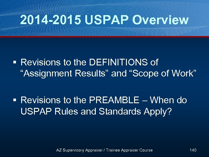 2014 -2015 USPAP Overview § Revisions to the DEFINITIONS of “Assignment Results” and “Scope