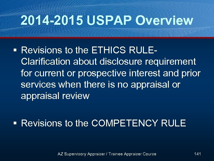 2014 -2015 USPAP Overview § Revisions to the ETHICS RULEClarification about disclosure requirement for