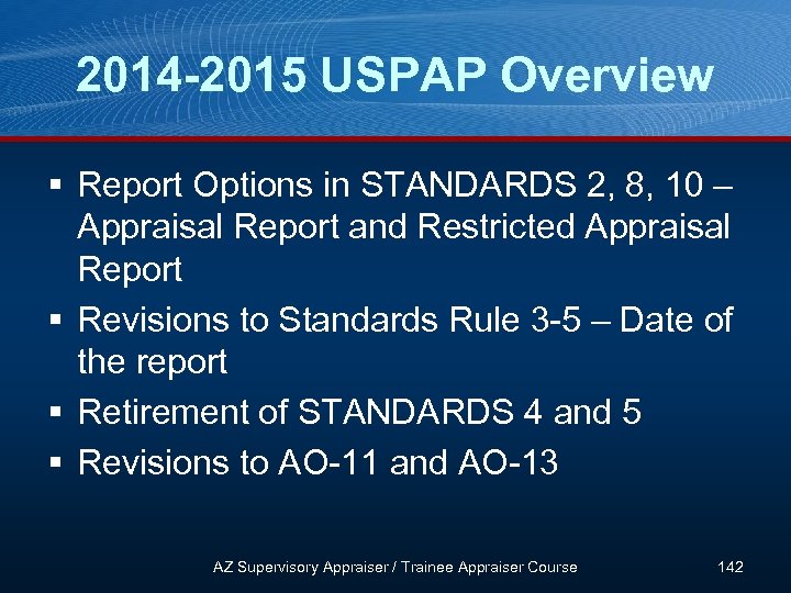 2014 -2015 USPAP Overview § Report Options in STANDARDS 2, 8, 10 – Appraisal