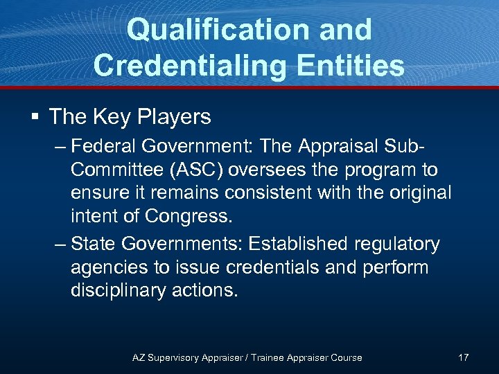 Qualification and Credentialing Entities § The Key Players – Federal Government: The Appraisal Sub.