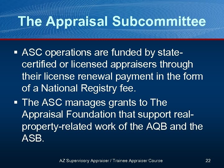 The Appraisal Subcommittee § ASC operations are funded by statecertified or licensed appraisers through