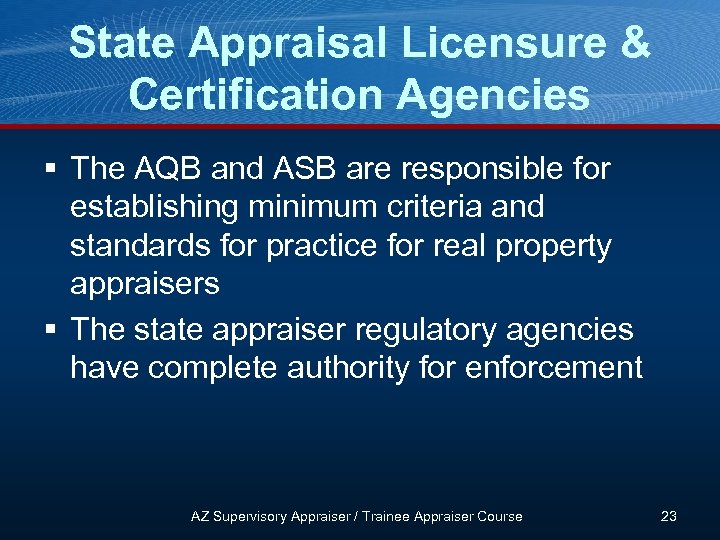State Appraisal Licensure & Certification Agencies § The AQB and ASB are responsible for