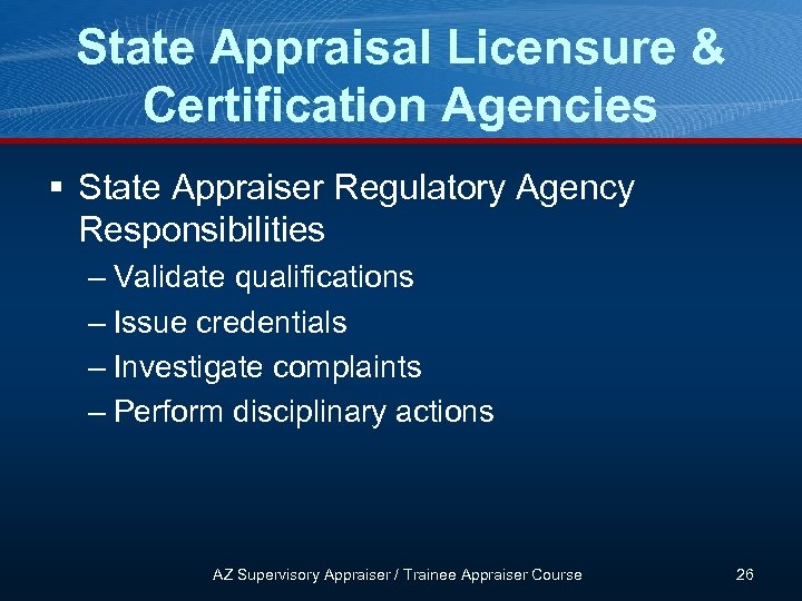 State Appraisal Licensure & Certification Agencies § State Appraiser Regulatory Agency Responsibilities – Validate