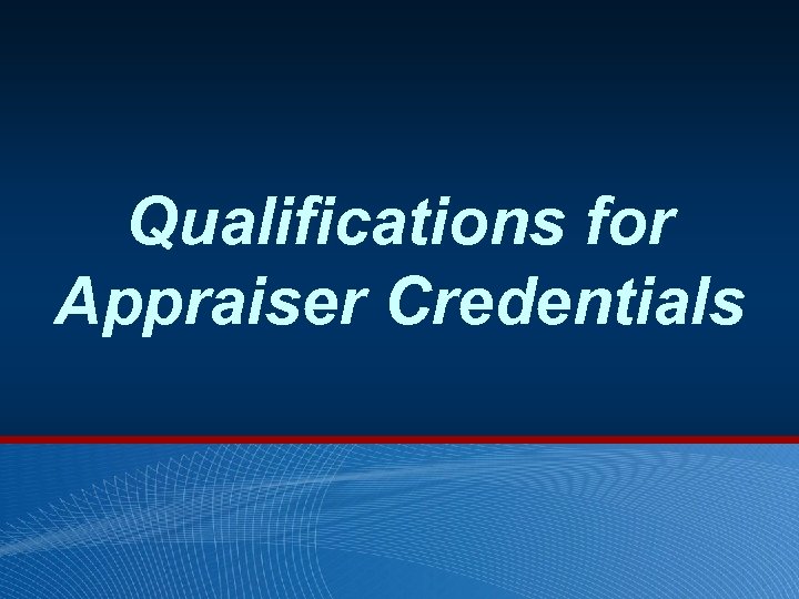 Qualifications for Appraiser Credentials 