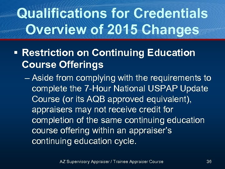 Qualifications for Credentials Overview of 2015 Changes § Restriction on Continuing Education Course Offerings