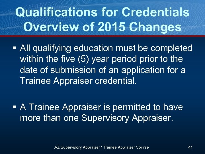 Qualifications for Credentials Overview of 2015 Changes § All qualifying education must be completed