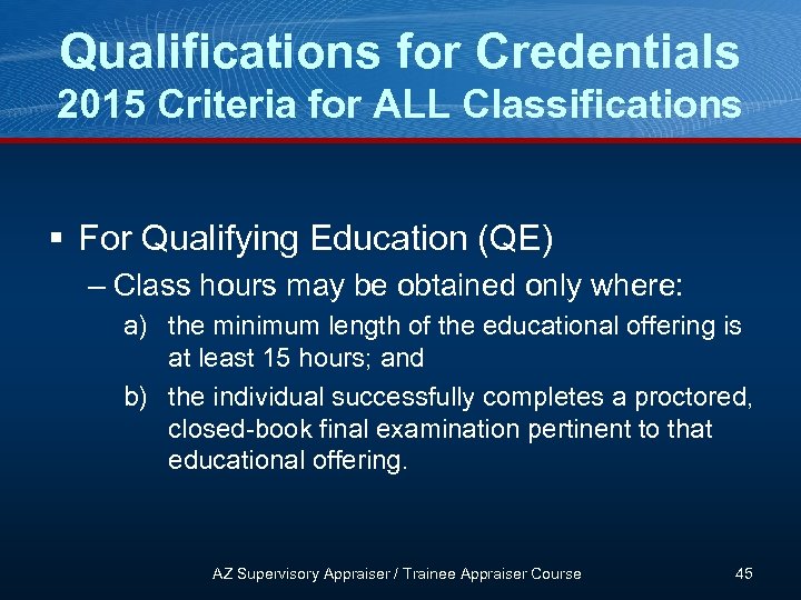 Qualifications for Credentials 2015 Criteria for ALL Classifications § For Qualifying Education (QE) –