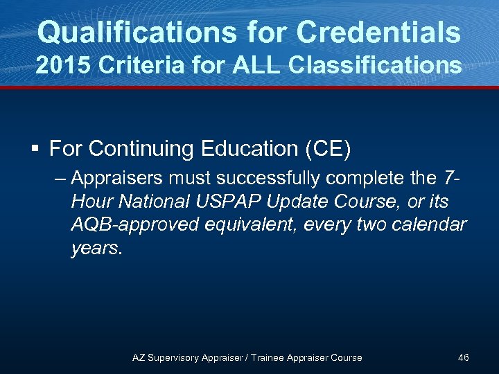 Qualifications for Credentials 2015 Criteria for ALL Classifications § For Continuing Education (CE) –
