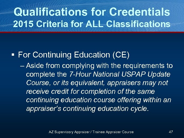 Qualifications for Credentials 2015 Criteria for ALL Classifications § For Continuing Education (CE) –