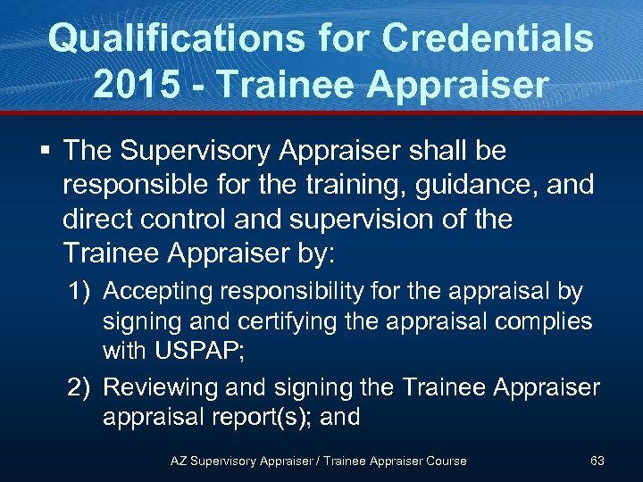Qualifications for Credentials 2015 - Trainee Appraiser § The Supervisory Appraiser shall be responsible