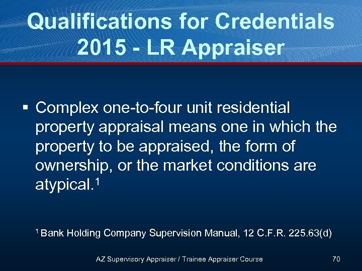 Qualifications for Credentials 2015 - LR Appraiser § Complex one-to-four unit residential property appraisal