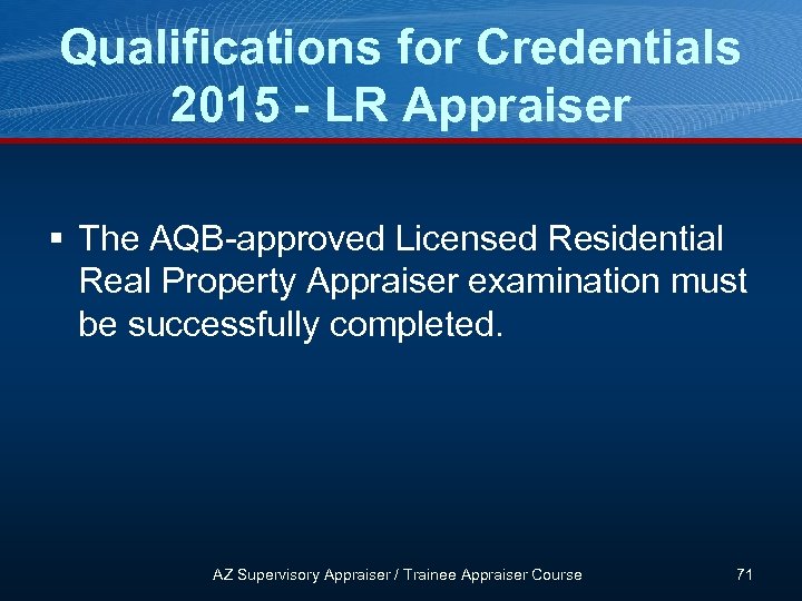 Qualifications for Credentials 2015 - LR Appraiser § The AQB-approved Licensed Residential Real Property