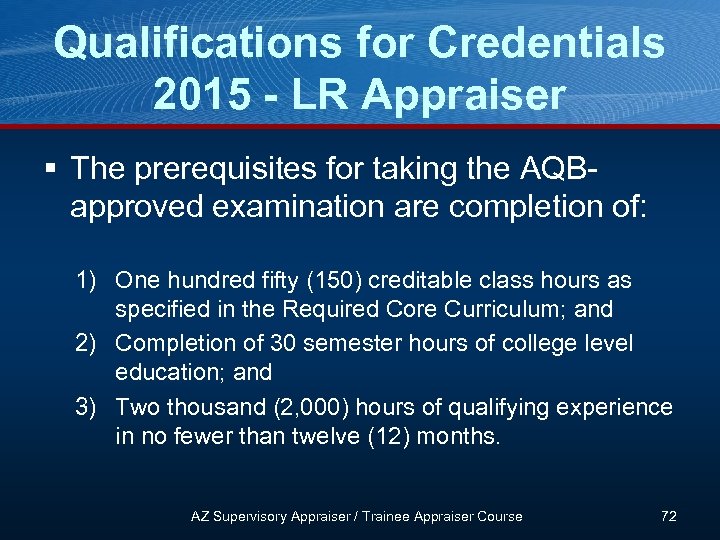 Qualifications for Credentials 2015 - LR Appraiser § The prerequisites for taking the AQBapproved