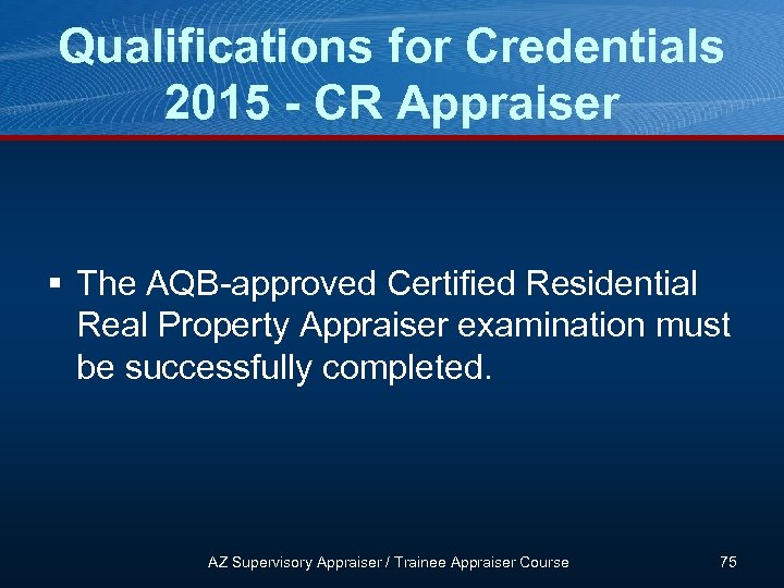 Qualifications for Credentials 2015 - CR Appraiser § The AQB-approved Certified Residential Real Property