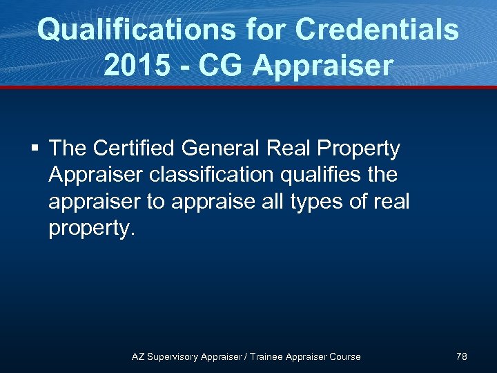 Qualifications for Credentials 2015 - CG Appraiser § The Certified General Real Property Appraiser
