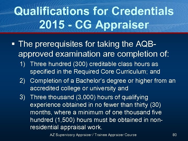 Qualifications for Credentials 2015 - CG Appraiser § The prerequisites for taking the AQBapproved