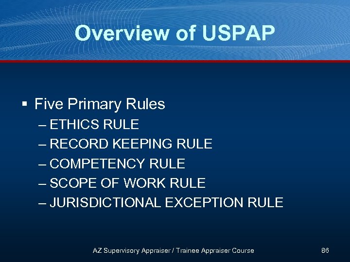 Overview of USPAP § Five Primary Rules – ETHICS RULE – RECORD KEEPING RULE