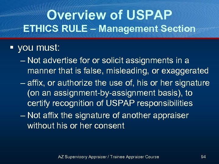 Overview of USPAP ETHICS RULE – Management Section § you must: – Not advertise