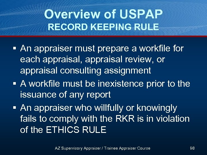 Overview of USPAP RECORD KEEPING RULE § An appraiser must prepare a workfile for