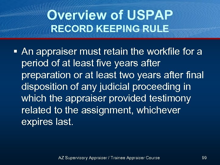Overview of USPAP RECORD KEEPING RULE § An appraiser must retain the workfile for