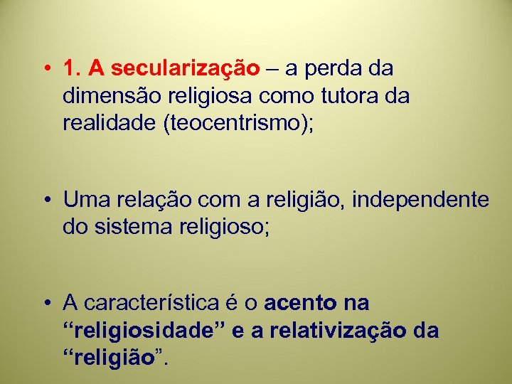  • 1. A secularização – a perda da dimensão religiosa como tutora da