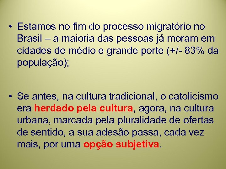  • Estamos no fim do processo migratório no Brasil – a maioria das