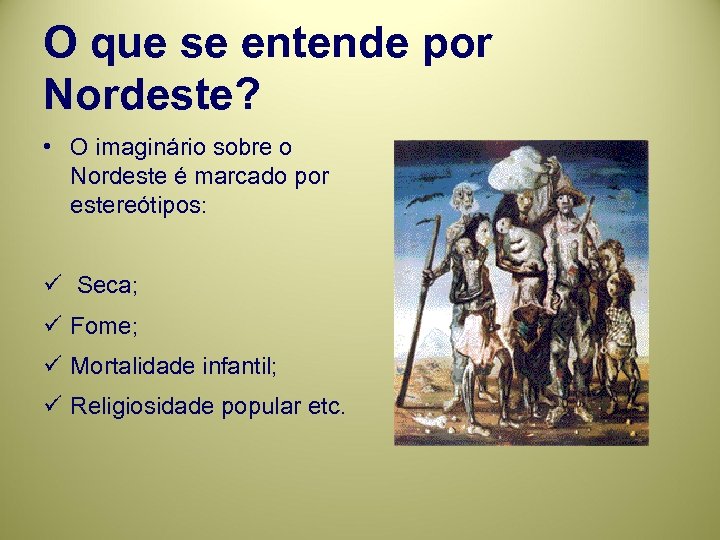 O que se entende por Nordeste? • O imaginário sobre o Nordeste é marcado