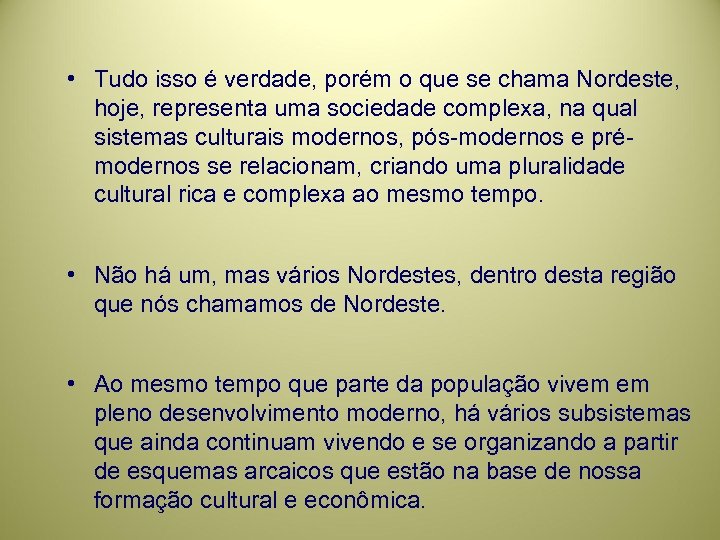  • Tudo isso é verdade, porém o que se chama Nordeste, hoje, representa