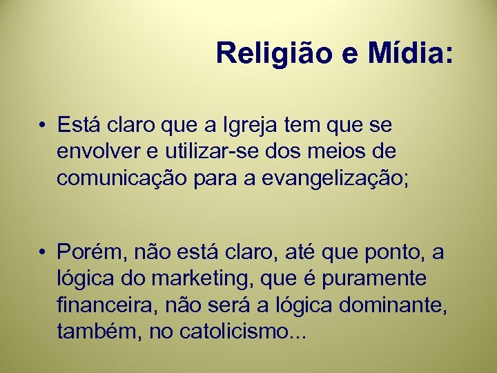 Religião e Mídia: • Está claro que a Igreja tem que se envolver e