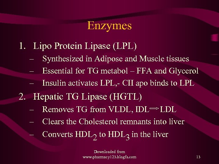 Enzymes 1. Lipo Protein Lipase (LPL) – Synthesized in Adipose and Muscle tissues –