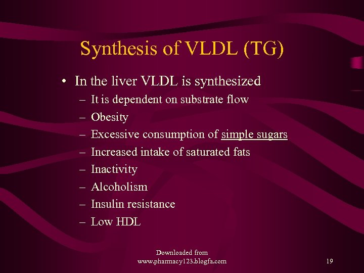 Synthesis of VLDL (TG) • In the liver VLDL is synthesized – – –