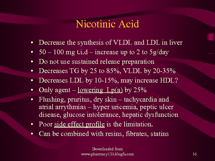 Nicotinic Acid • • Decrease the synthesis of VLDL and LDL in liver 50