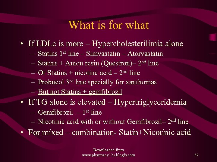 What is for what • If LDLc is more – Hypercholesterilimia alone – –